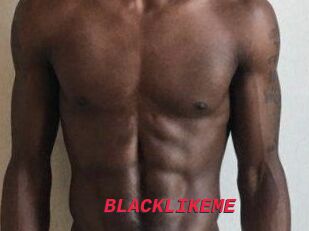 BLACKLIKEME