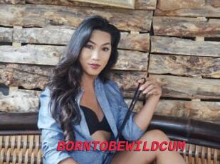 BORNTOBEWILDCUM