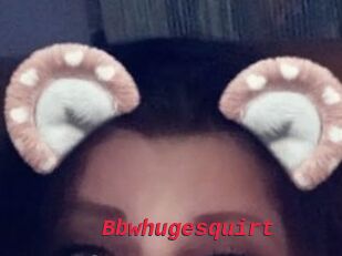 Bbwhugesquirt