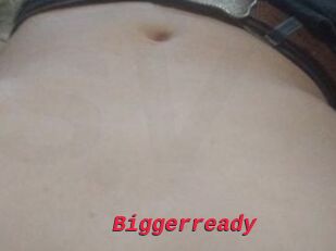 Biggerready