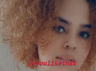 Doyoulikethat
