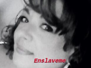 Enslaveme