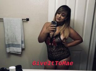 GiveItToMae