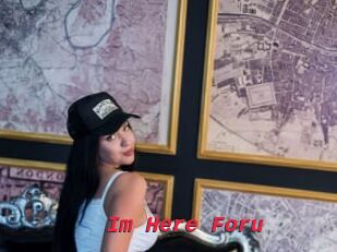 Im_Here_Foru