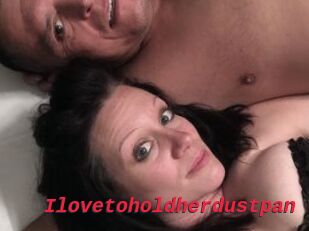 Ilovetoholdherdustpan