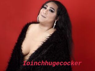 Ioinchhugecocker