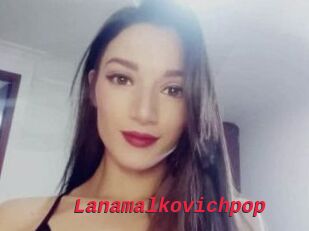 Lanamalkovichpop