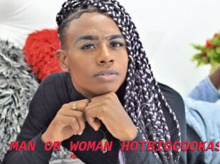 MAN_OR_WOMAN_HOTBIGCOOKASS