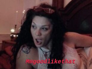 Mmgoodlikethat