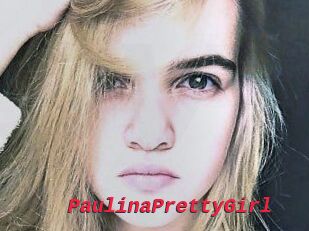 PaulinaPrettyGirl