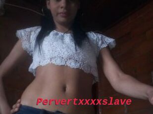 Pervertxxxxslave