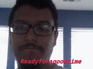 Readyforagoodtime