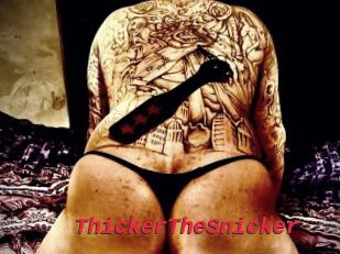 ThickerTheSnicker