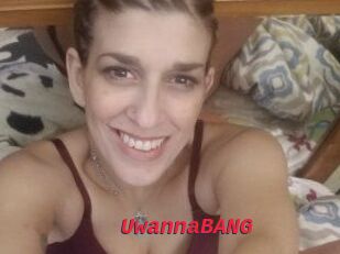 UwannaBANG